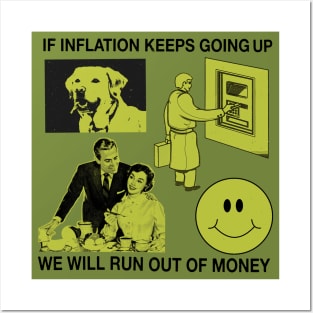 If Inflation Keeps Going Up We Will Run Out Of Money Posters and Art